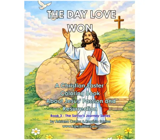 The Day Love Won: A Christian Easter Coloring Book for Kids About Jesus’ Passion and Resurrection